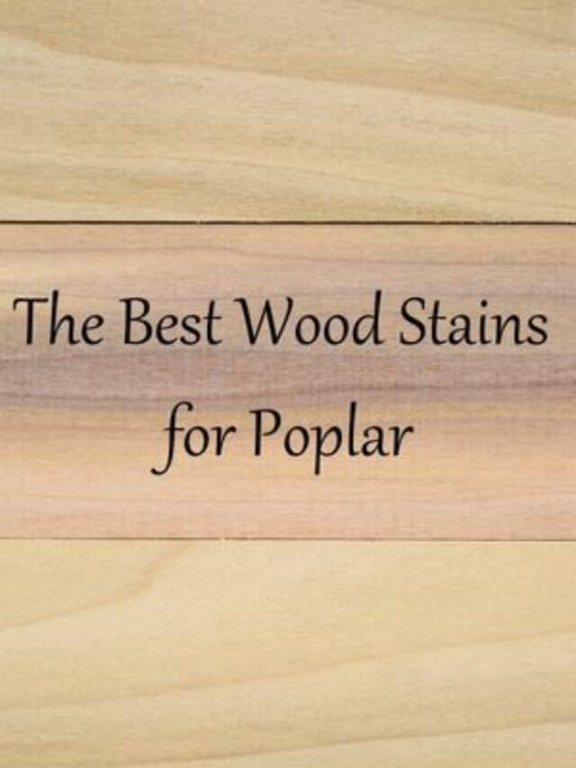 Best Stain Colors for Poplar